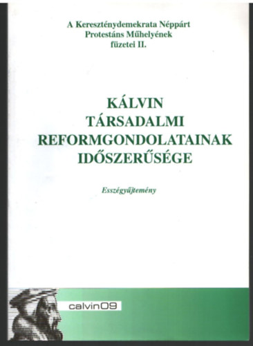 Jakab László Tibor - Kálvin társadalmi reformgondolatainak időszerűsége- Esszégyűjtemény