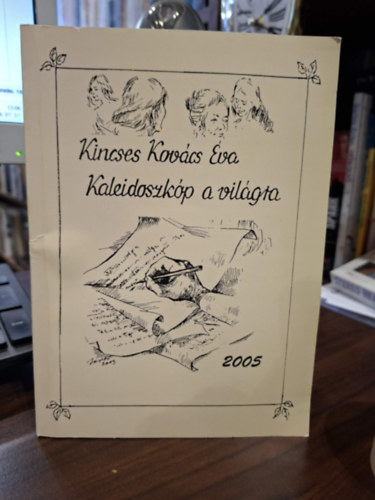 Kincses Kovács Éva - Kaleidoszkóp a világra