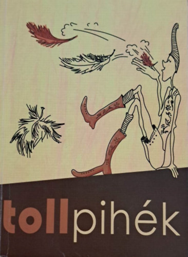 N�dor Zs�fia  (szerk.) - Tollpih�k - Az Irodalmi �nk�pz�k�r �r�sai AKG