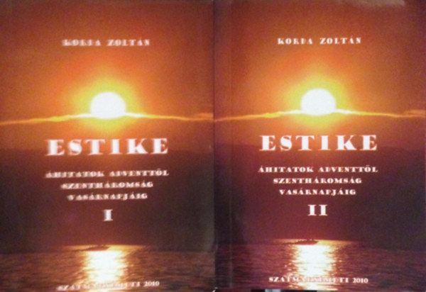 Korda Zolt�n - ESTIKE- �hitatok adventt�l szenth�roms�g vas�rnapj�ig I-II.