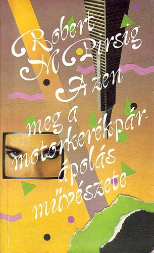 Bartos Tibor  Robert M. Pirsig (ford.) - A zen meg a motorkerkpr-pols mvszete (Zen and the Art of Motorcycle Maintenance)
