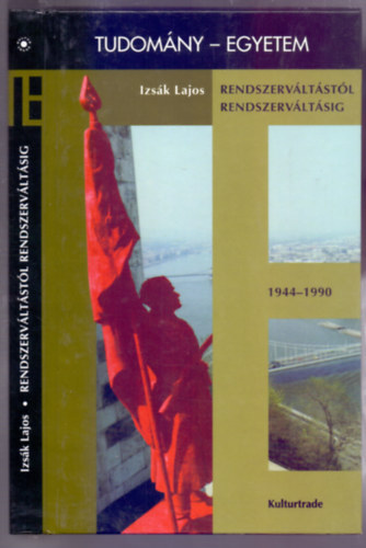 Izs�k Lajos - Rendszerv�lt�st�l rendszerv�lt�sig (Magyarorsz�g t�rt�nete 1944-1990)