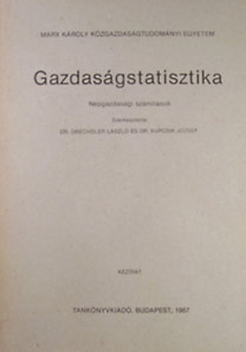 Dr. Drechsler L�szl� - Dr. Kupcsik J�zsef - Gazdas�gstatisztika. N�pgazdas�gi sz�m�t�sok