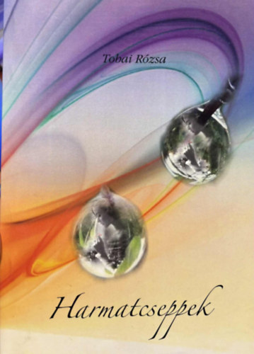 Tobai Rózsa - Harmatcseppek