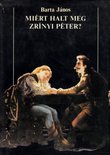 Barta J�nos - Mi�rt halt meg Zr�nyi P�ter?