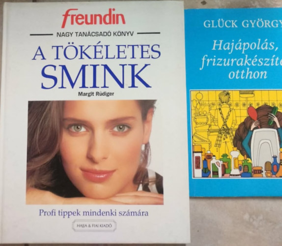 Glück György - Hajápolás, frizurakészítés otthon + A tökéletes smink (Profi tippek mindenki számára)