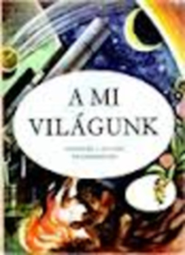 Dr. Jakucs Pál Dala László - A mi világunk