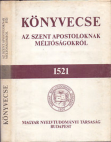 Magyar Nyelvtudományi Társaság - Könyvecske az szent apostoloknak méltóságokról 1521