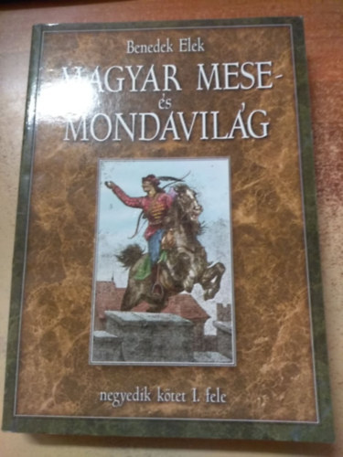 Benedek  Elek - Magyar mese- s mondavilg (negyedik ktet I-II.)