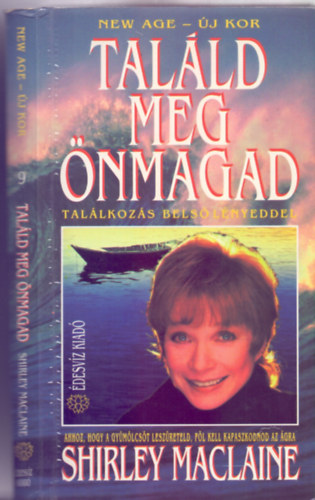 Shirley MacLaine - Tal�ld meg �nmagad - Tal�lkoz�s bels� l�nyeddel (Ahhoz, hogy a gy�m�lcs�t lesz�reteld, f�l kell kapaszkodnod az �gra - New Age - �j kor)