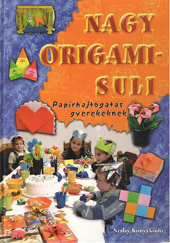 Szalay Knyvkiad - Nagy origamisuli