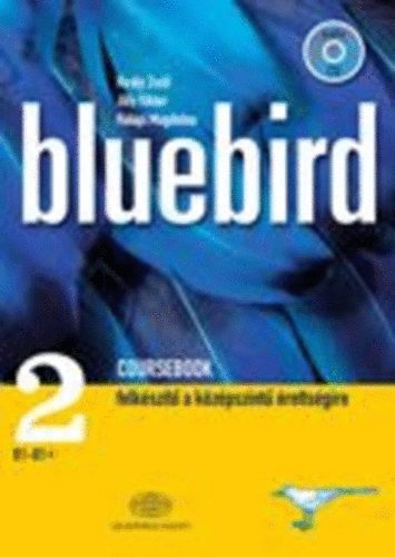 Kirly Zsolt; Jilly Viktor; Halpi Magdolna - Bluebird Coursebook 2.  B1-B2