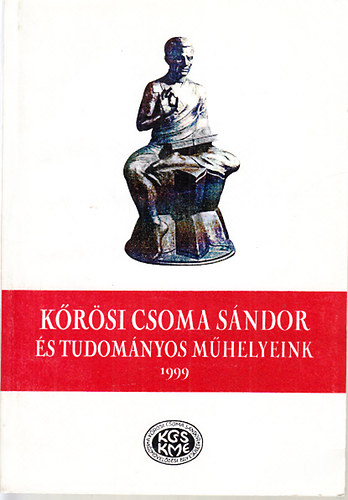 Gazda Jzsef  (szerk.) - Krsi Csoma Sndor s tudomnyos mhelyeink 1999