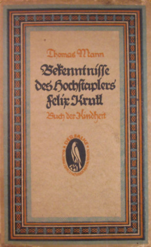 Thomas Mann - Bekenntnisse des Hochstaplers Felix Krull. Der Memoiren erster Teil