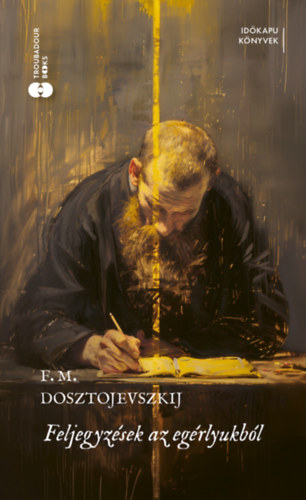 Fjodor Mihajlovics Dosztojevszkij - Feljegyz�sek az eg�rlyukb�l