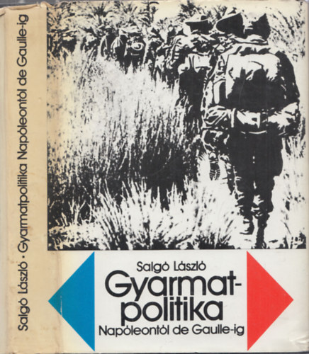 Salg� L�szl� - Gyarmatpolitika Nap�leont�l De Gaulle-ig