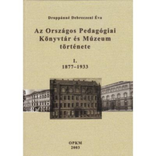 Az Orszgos Pedaggiai Knyvtr s Mzeum trtnete I-II.