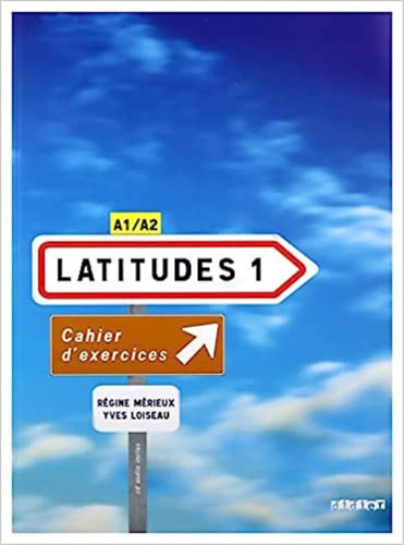 Rgine Mrieux - Yves Loiseau - Latitudes 1 - A1/A2 - Cahier d'Exercises