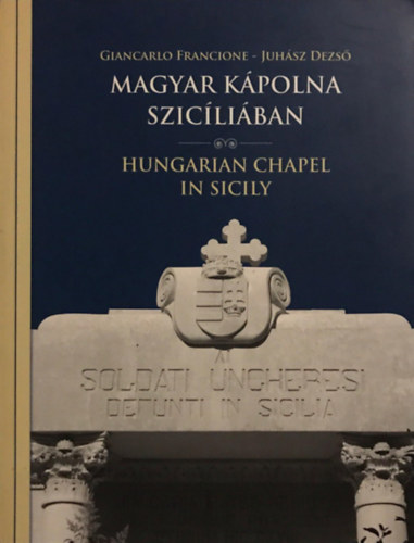Juhsz Dezs Giancarlo Francione - Magyar kpolna Szicliban - Hungarian Chapel in Sicily