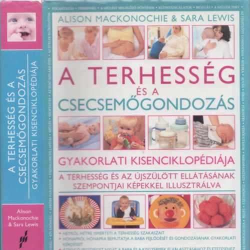 Alison Mackonochie & Sara Lewis - A terhessg s a csecsemgondozs gyakorlati kisenciklopdija