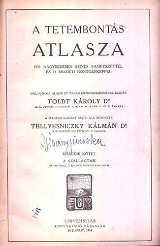 Dr. Tellyesniczky K�lm�n; Dr. Toldt K�roly - A tetembont�s atlasza II. - A szallagtan (1505 nagyr�szben szines fametszettel �s 13 eredeti r�ntgenk�ppel)