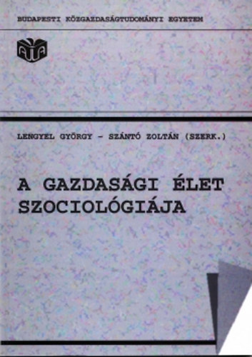 Lengyel Gyrgy; Sznt Zoltn - A gazdasgi let szociolgija