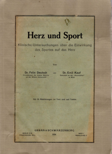 Dr. Dr. Emil kauf Felix Deutsch - Herz und Sport- Klinische Untersuchungen über die Einwirkung des Sportes auf das Herz