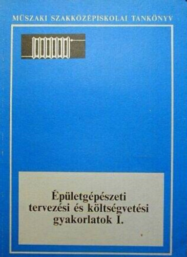 Cséki István - Épületgépészeti tervezési és költségvetési gyakorlatok I
