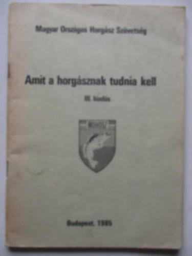 Amit a horgásznak tudnia kell III. kiadás (MOHOSZ)