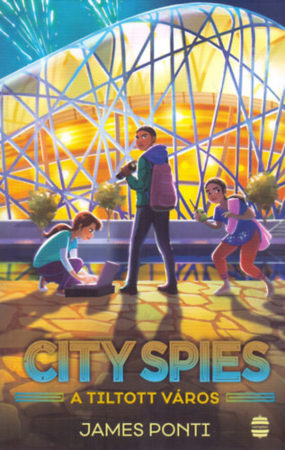 James Ponti - City Spies 3. - A Tiltott v�ros