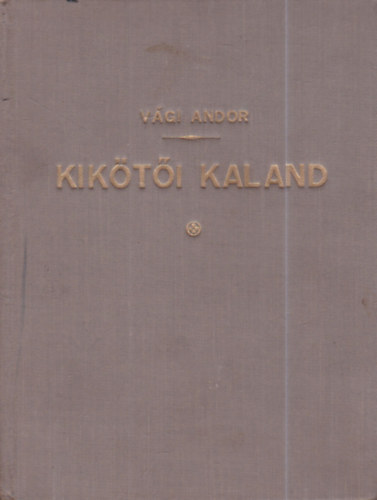 Vgi Andor - Kikti kaland (dediklt)