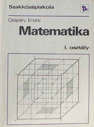 Czapry Endre - Matematika I. - a szakkzpiskola I. osztlya szmra