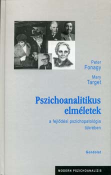 Target, Mary Peter Fonagy - Pszichoanalitikus elm�letek a fejl�d�si pszichopatol�gia t�kr�ben