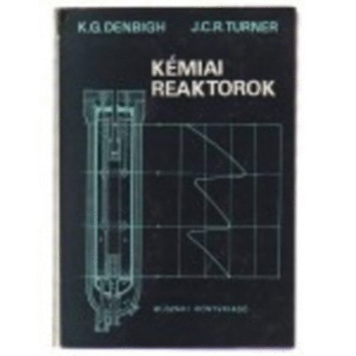 K. G.-Turner, J. C. R. Denbigh - K�miai reaktorok