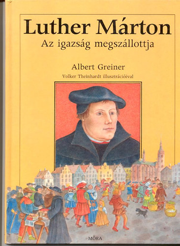 Albert Greiner - Luther Mrton - Az igazsg megszllottja