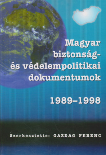 Gazdag Ferenc  (szerk.) - Magyar biztonsg- s vdelempolitikai dokumentumok 1989 - 1998 I-II.