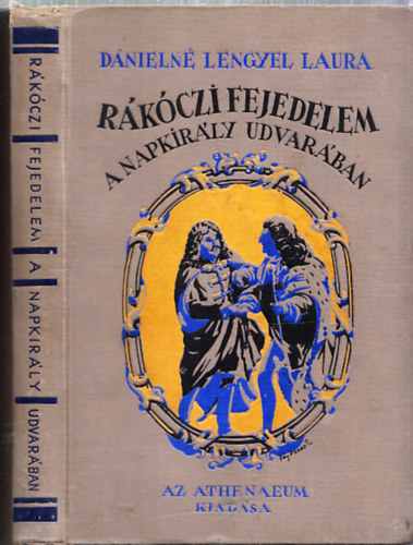 Dnieln Lengyel Laura - Rkczi fejedelem a napkirly udvarban