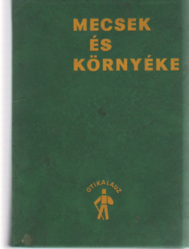 Kar�di K�roly- Oppe S�ndor Dr. - Mecsek �s k�rny�ke �tikalauz (t�rk�ppel)