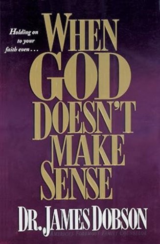 by James Dobson  (Author) - When God Doesn't Make Sense