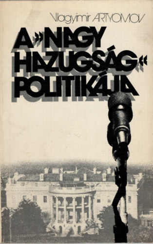 Vlagyimir artyomov - A nagy hazugsg politikja