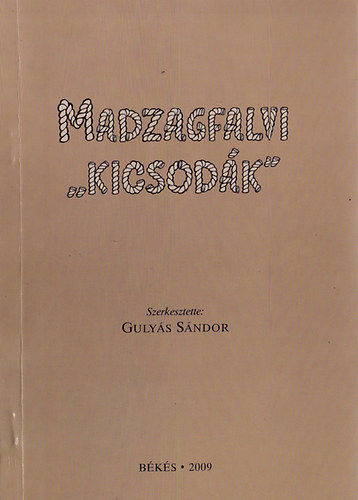 Guly�s S�ndor - Madzagfalvi "kicsod�k"