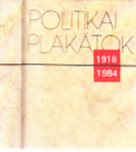 Politikai plaktok 1918-1984. (miniknyv)