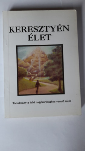 Kereszty�n �let   Tanulm�ny a lelki nagykor�s�ghoz vezet� �tr�l