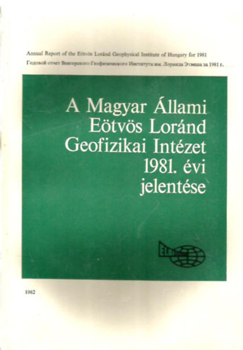 Sz.Kilnyi va - A Magyar llami Etvs Lornd Geofizikai Intzet 1981. vi jelentse