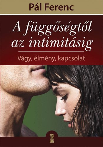 Pl Ferenc - A fggsgtl az intimitsig