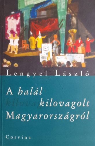 Lengyel L�szl� - A hal�l kilovagolt Magyarorsz�gr�l