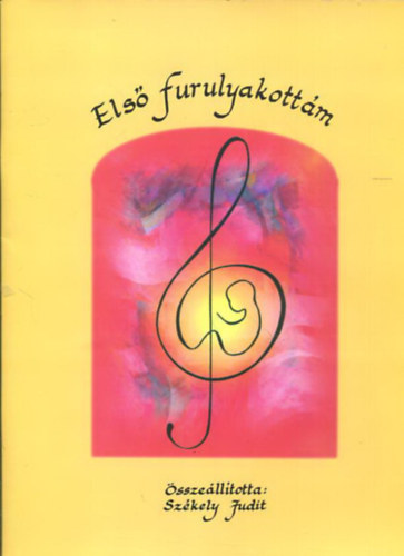 Szkely Judit  (szerk.) - Els furulyakottm - Gyermekdalok, npdalok, knonok barokk fogs C-szoprn furulyra