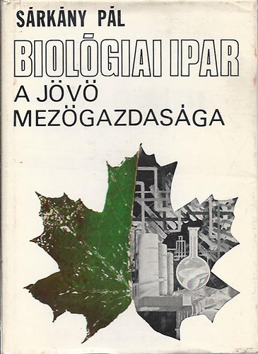 S�rk�ny P�l - Biol�giai ipar -a j�v� mez�gazdas�ga