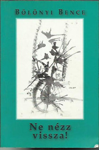B�l�nyi Bence - Ne n�zz vissza!
