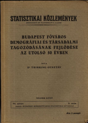 Dr. Thirring Gusztv - Statisztikai Kzlemnyek- Budapest fvros demogrfiai s trsadalmi tagozdsnak fejldse az utols 50 vben II.